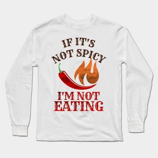 If It's Not Spicy, I'm Not Eating - Pepper Design Long Sleeve T-Shirt